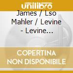 James / Lso Mahler / Levine - Levine Conducts cd