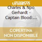 Charles & Npo Gerhardt - Captain Blood: Classic Film Scores For Errol Flynn / O.S.T. cd