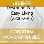 Desmond Paul - Easy Living   (2306-2-Rb) cd musicale di Desmond Paul