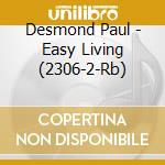 Desmond Paul - Easy Living   (2306-2-Rb) cd