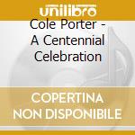 Cole Porter - A Centennial Celebration cd