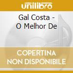 Gal Costa - O Melhor De cd musicale di Gal Costa