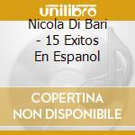 Nicola Di Bari - 15 Exitos En Espanol cd