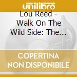 Lou Reed - Walk On The Wild Side: The Best Of Lou Reed cd