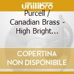 Purcell / Canadian Brass - High Bright Light & Clear cd