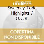 Sweeney Todd Highlights / O.C.R. cd