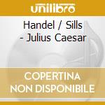 Handel / Sills - Julius Caesar cd musicale