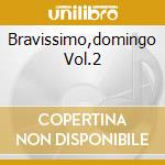 Bravissimo,domingo Vol.2 cd musicale di Placido Domingo