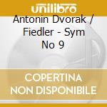 Antonin Dvorak / Fiedler - Sym No 9 cd