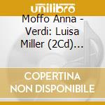 Moffo Anna - Verdi: Luisa Miller (2Cd) (Com cd musicale di Moffo Anna