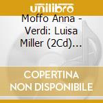 Moffo Anna - Verdi: Luisa Miller (2Cd) (Com cd