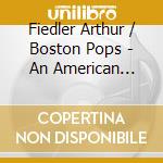 Fiedler Arthur / Boston Pops - An American Salute   (6806-2-R cd musicale di Fiedler Arthur / Boston Pops