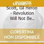 Scott, Gil Heron - Revolution Will Not Be.. cd musicale di Scott, Gil Heron