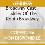Broadway Cast - Fiddler Of The Roof (Broadway cd