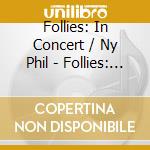 Follies: In Concert / Ny Phil - Follies: In Concert / Ny Phil cd