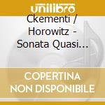 Ckementi / Horowitz - Sonata Quasi Concerto cd