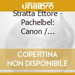 Stratta Ettore - Pachelbel: Canon / Albinoni: A