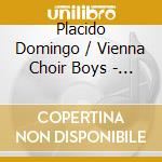 Placido Domingo / Vienna Choir Boys - Christmas With Vienna Choir Boys cd musicale di Placido Domingo / Vienna Choir Boys