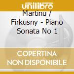 Martinu / Firkusny - Piano Sonata No 1 cd