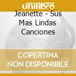 Jeanette - Sus Mas Lindas Canciones cd musicale di Jeanette