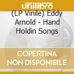 (LP Vinile) Eddy Arnold - Hand Holdin Songs lp vinile di Arnold Eddy