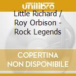 Little Richard / Roy Orbison - Rock Legends cd musicale di Little Richard / Roy Orbison