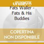 Fats Waller - Fats & His Buddies cd