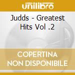Judds - Greatest Hits Vol .2 cd musicale di Judds