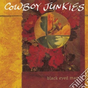 Cowboy Junkies - Black Eyed Man cd musicale di Cowboy Junkies