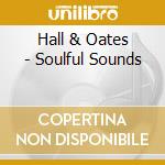 Hall & Oates - Soulful Sounds cd