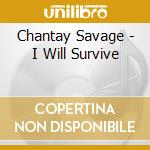 Chantay Savage - I Will Survive cd musicale di Chantay Savage
