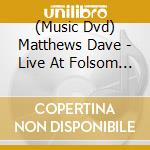 (Music Dvd) Matthews Dave - Live At Folsom Field Bou cd musicale