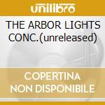 THE ARBOR LIGHTS CONC.(unreleased) cd