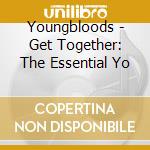 Youngbloods - Get Together: The Essential Yo cd