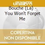 Bouche (La) - You Won't Forget Me cd