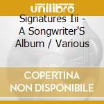 Signatures Iii - A Songwriter'S Album / Various cd