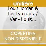 Louis Jordan & His Tympany / Var - Louis Jordan & His Tympany / Var cd musicale di Louis Jordan