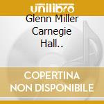 Glenn Miller Carnegie Hall.. cd