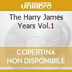 The Harry James Years Vol.1 cd musicale di Benny Goodman