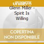 Glenn Miller - Spirit Is Willing cd