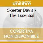 Skeeter Davis - The Essential cd musicale di SKEETER DAVIS