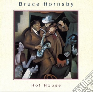 Bruce Hornsby - Hot House cd musicale di Bruce Hornsby