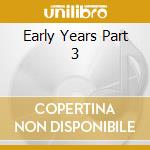 Early Years Part 3 cd