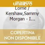 Lorrie / Kershaw,Sammy Morgan - I Finally Found Someone cd