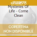 Mysteries Of Life - Come Clean cd