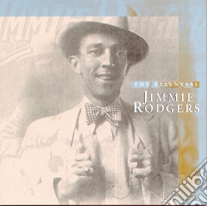 Jimmie Rodgers - The Essential cd musicale di Jimmie Rodgers