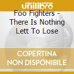 Foo Fighters - There Is Nothing Lett To Lose cd
