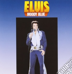 Elvis Presley - Moody Blue cd musicale di Elvis Presley