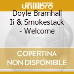 Doyle Bramhall Ii & Smokestack - Welcome cd