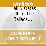 Hall & Oates - Rca: The Ballads Collection cd